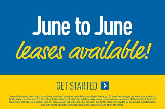 June to June Leases Available Get Started>
