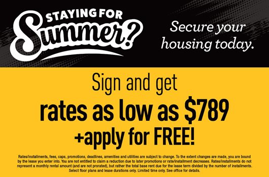 Staying for Summer? Secure your housing today. Sign and get rates as low as $789 + apply for free!