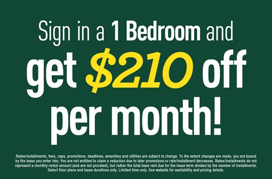 Sign in our 1 bedroom and get $210 off per month!