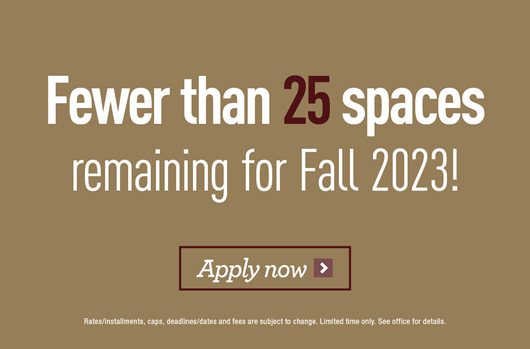 Fewer than 25 spaces remaining for Fall 2023! Apply Now>