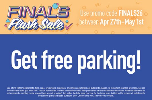 Finals flash sale. Use promo code FINAL26 between April 27th - May 1st and get free parking!