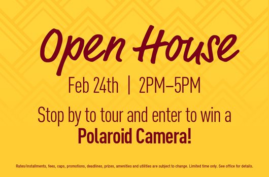 Open House Feb 24th | 2- 5 pm Stop by to tour and enter to win a Polaroid Camera!