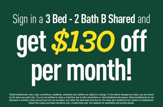 Sign in a 3 Bed - 2 Bath B Shared and get $130 off per month!