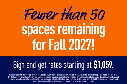 Fewer than 50 spaces remaining for Fall 2027! Sign and get rates starting at $1,059.