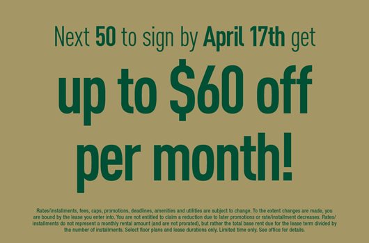 Next 50 to sign by April 17th get up to $60 off per month!