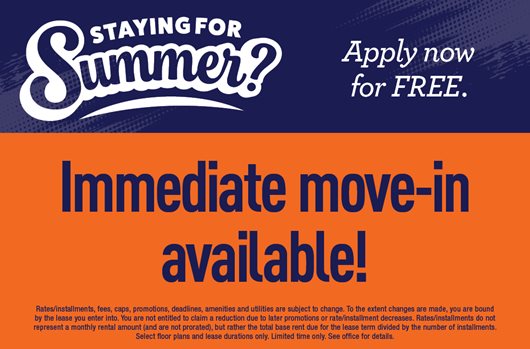 Staying for Summer? Apply now for FREE. Immediate move-in available!
