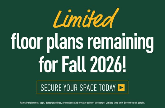 Limited floor plans remaining for Fall 2026! Secure your space today>