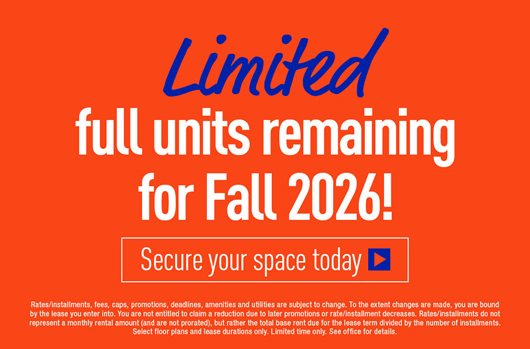 Limited full units remaining for Fall 2026! Secure your housing today>