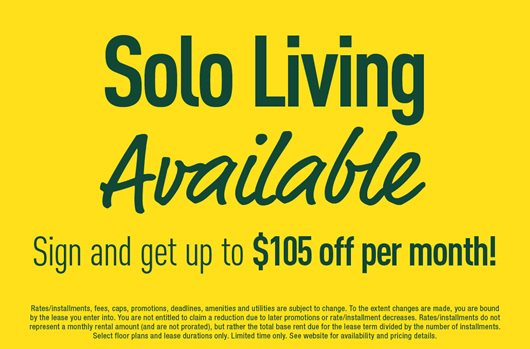 Solo Living Available | Sign and get up to $105 off per month!