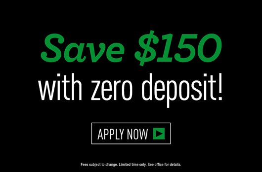 Save $150 with zero deposit! Apply now > 