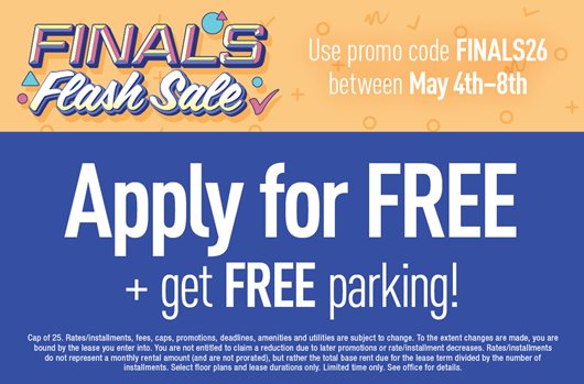 Finals flash sale. Use promo code FINALS26 between May 4th - 8th to apply for free and get free parking!