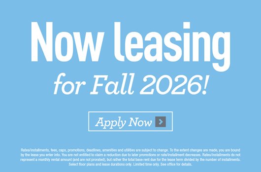 Now leasing for Fall 2026! Apply Now> 