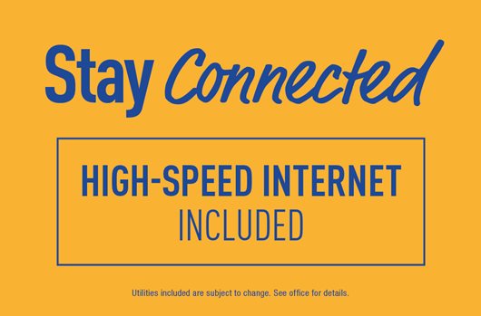 Stay Connected - High-speed Internet Included