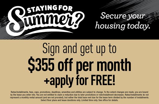 Staying for Summer? Secure your housing today. Sign and get up to $355 off per month + apply for free!