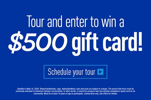 Tour and enter to win a $500 Gift Card! Schedule your tour >