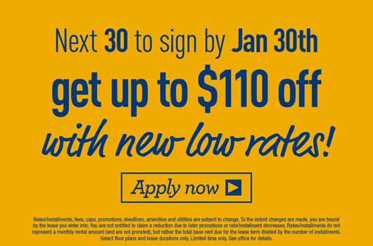 Next 30 to sign by Jan 30th get up to $110 off with new low rates!
