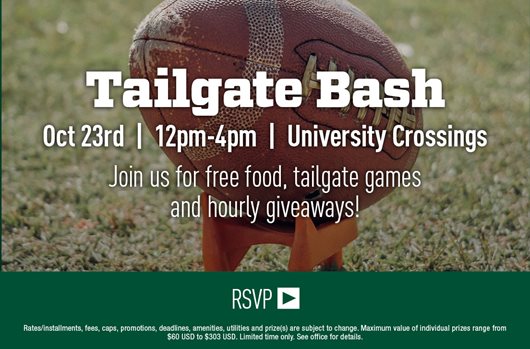 Tailgate Bash. Oct 23rd | 12pm-4pm | University Crossings. Join us for free food, tailgate games and hourly giveaways! RSVP >