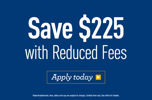 Save $225 with reduced fees! Apply now>