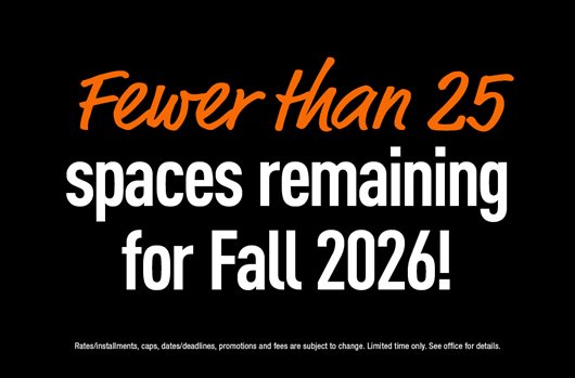 Fewer than 25 spaces remaining for Fall 2026!
