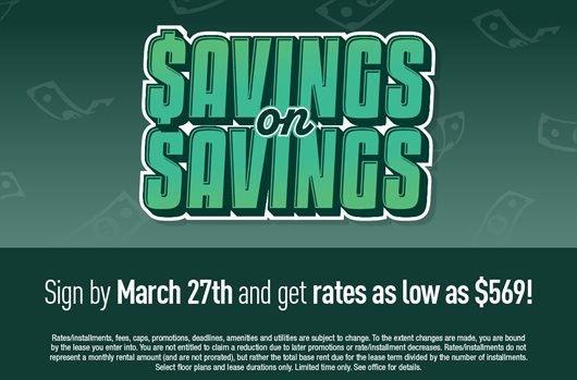 Savings on savings. Sign by March 27th and get rates as low as $569!