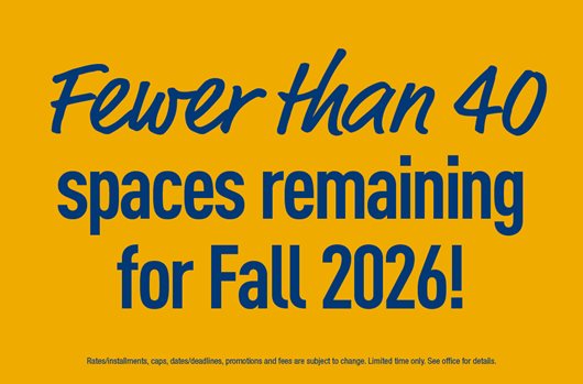 Fewer than 40 spaces remaining for Fall 2026!