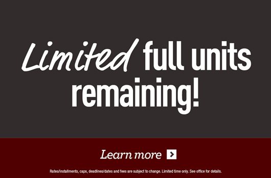 Limited full units remaining! Learn More>