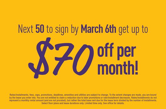 Next 50 to sign by March 6th get up to $70 off per month!