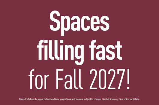 Spaces filling fast! Sign for Fall 2027 
