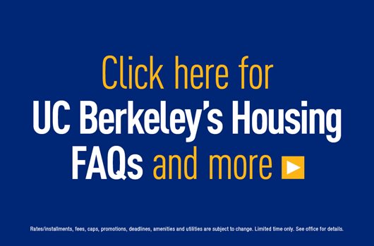Click here for UC Berkeley's Housing FAQs and more > 