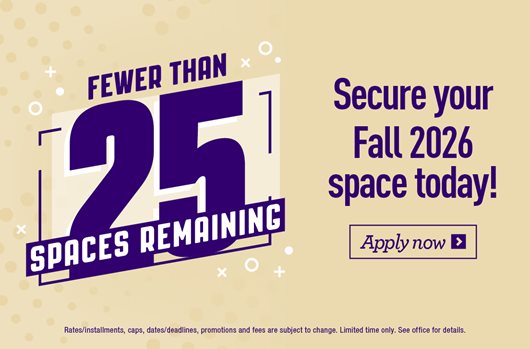 Fewer than 25 spaces remaining! Secure your space today. Apply Now> 
