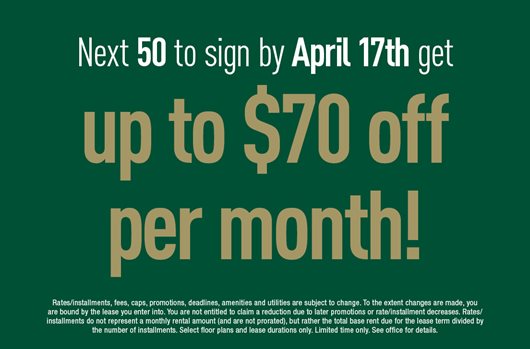 Next 50 to sign by April 17th get up to $70 off per month!