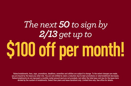Next 50 to sign by Feb 13th get up to $100 off per month