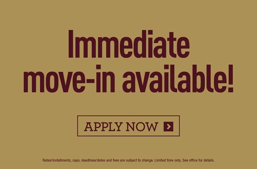 Immediate move-in available! Apply now> 