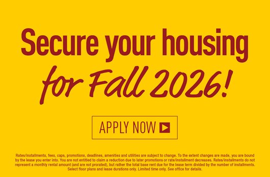 Secure your housing for Fall 2026! Apply Now> 