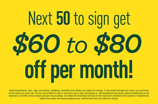 Next 50 to sign get $60 to $80 off per month!