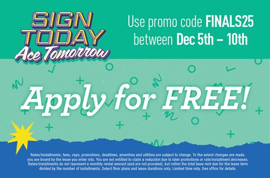 Sign today, ace tomorrow. Use promo code FINALS25 between Dec 5th-10th and apply for free!