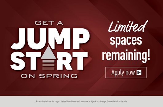 Get a jump start on Spring! Limited spaces remaining! Apply Now> 