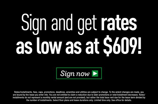 Sign and get rates starting at $609! Sign now >