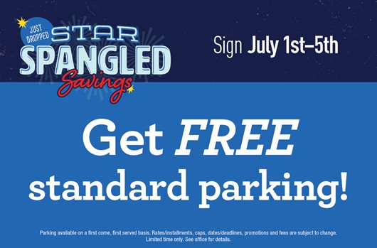 Star Spangled Savings! Sign between 7/1 - 7/5 and get FREE standard parking!