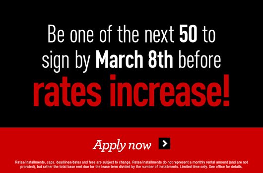 Be one of the next 50 to sign by March 8th before rates increase!