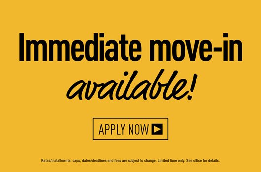 Immediate move-in available! Apply now> 