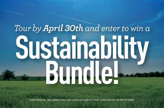 Tour by April 30th and enter to win a Sustainability Bundle!