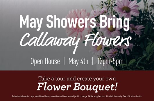 May showers bring Callaway Flowers! | Open House | May 4th | 12PM-5PM | Tour and create your own flower bouquet!