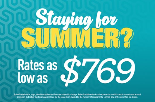Staying for Summer? Rates as low as $769!