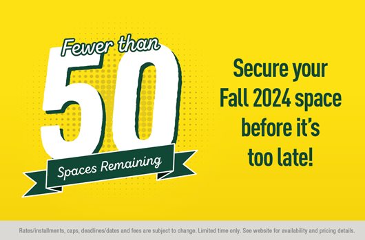 Fewer than 50 spaces remaining for Fall 2024!