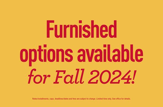 Furnished options available for Fall 2024!