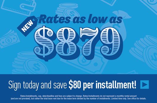 New rates as low as $879. Sign today and save $80 per installment!