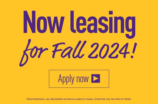 Now leasing for Fall 2024! Apply today>