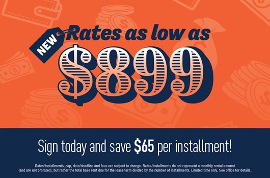 New rates as low as $899. Sign today and save $65 per installment!