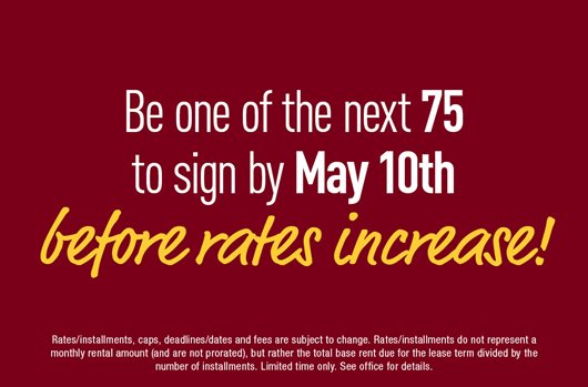 Be one of the next 75 to sign by May 10th before rates increase!